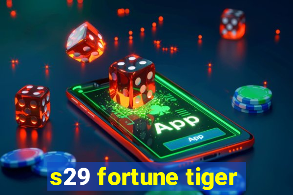 s29 fortune tiger